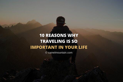 10 Reasons Why Traveling Is So Important in Your Life