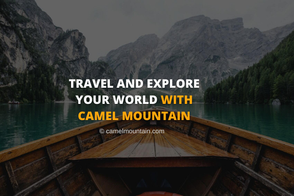 Travel and Explore Your World with Camel Mountain