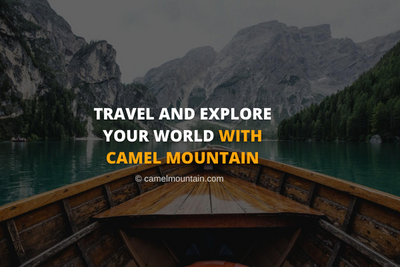 Travel and Explore Your World with Camel Mountain